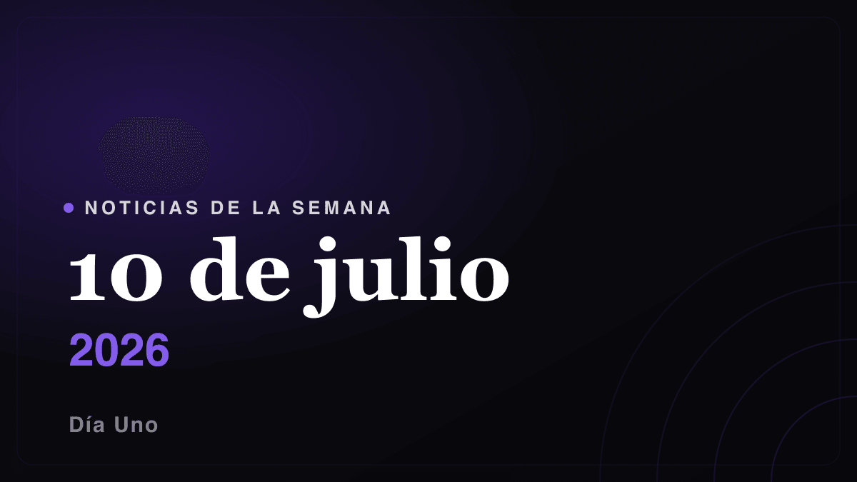Noticias de la semana — 10 de julio 2026