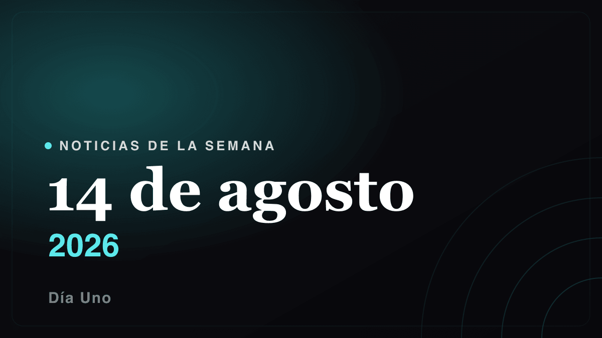 Noticias de la semana — 14 de agosto 2026