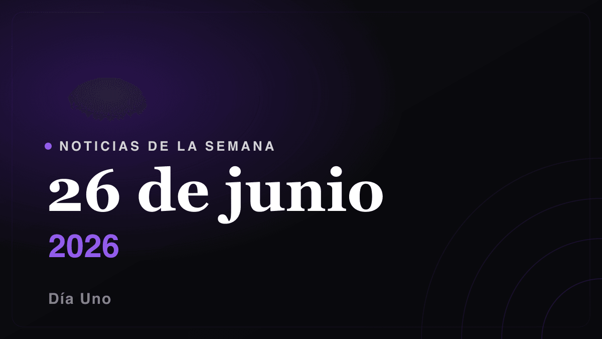 Noticias de la semana — 26 de junio 2026