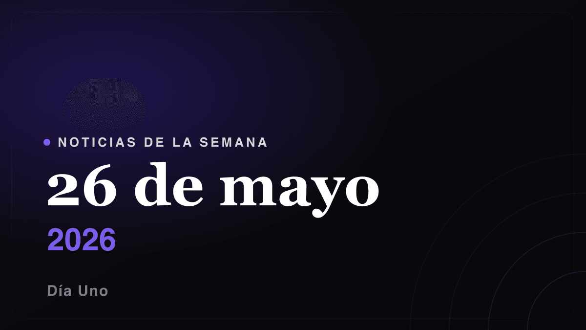 Noticias de la semana — 26 de mayo 2026