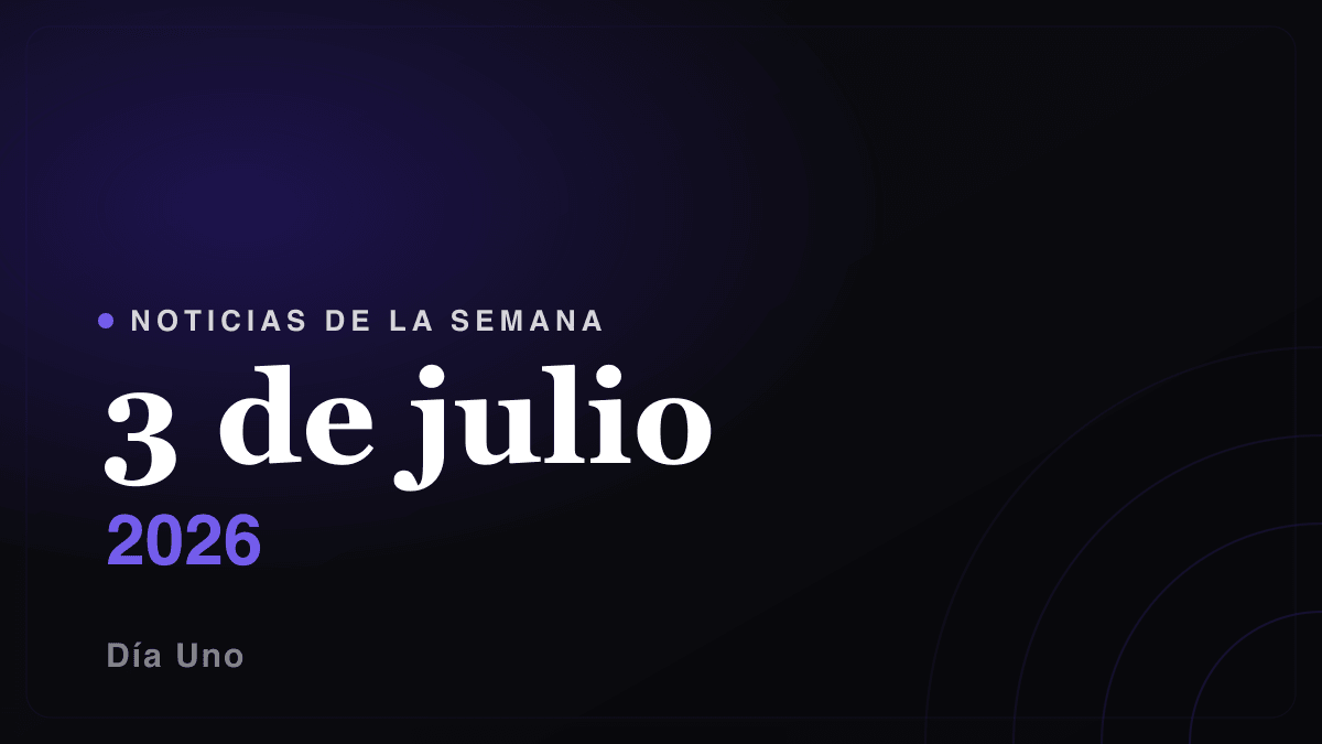 Noticias de la semana — 3 de julio 2026