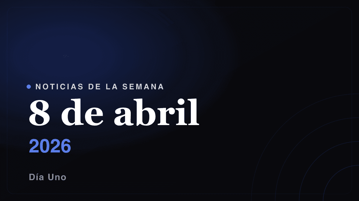 Noticias de la semana — 8 de abril 2026