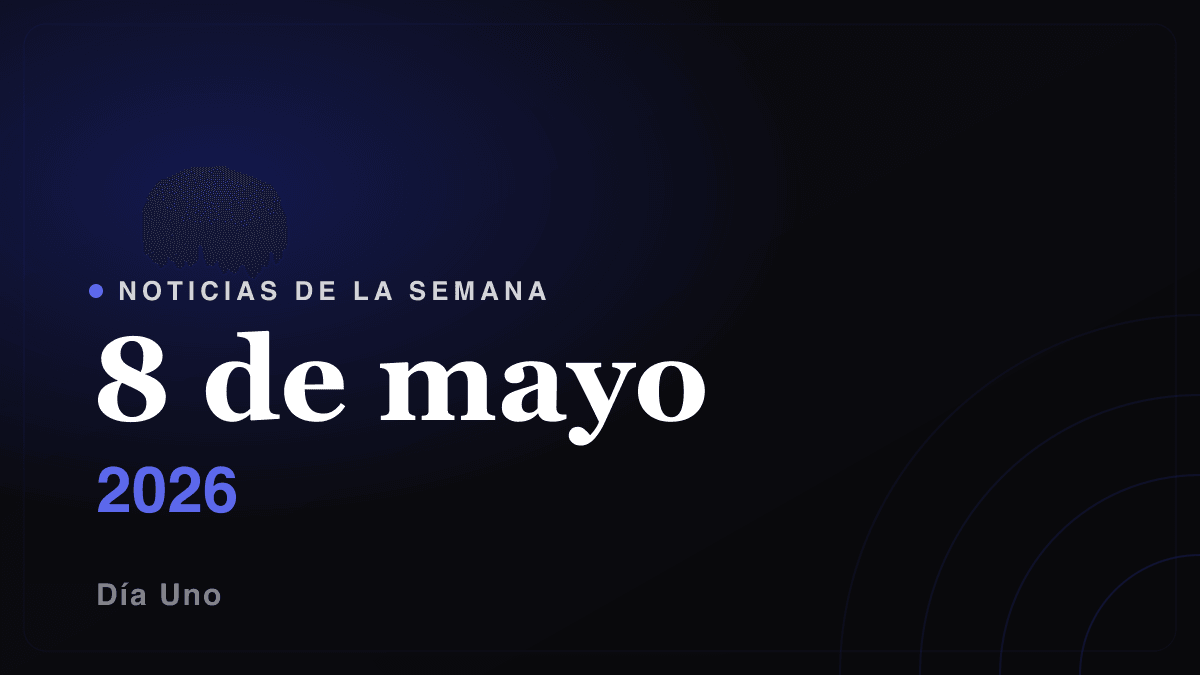 Noticias de la semana — 8 de mayo 2026